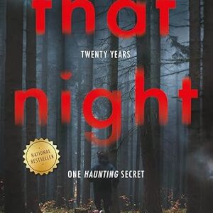 That Night: Four Friends, Twenty Years, One Haunting Secret—A Twisted Thriller of Guilt, Betrayal, and Revenge E-Book